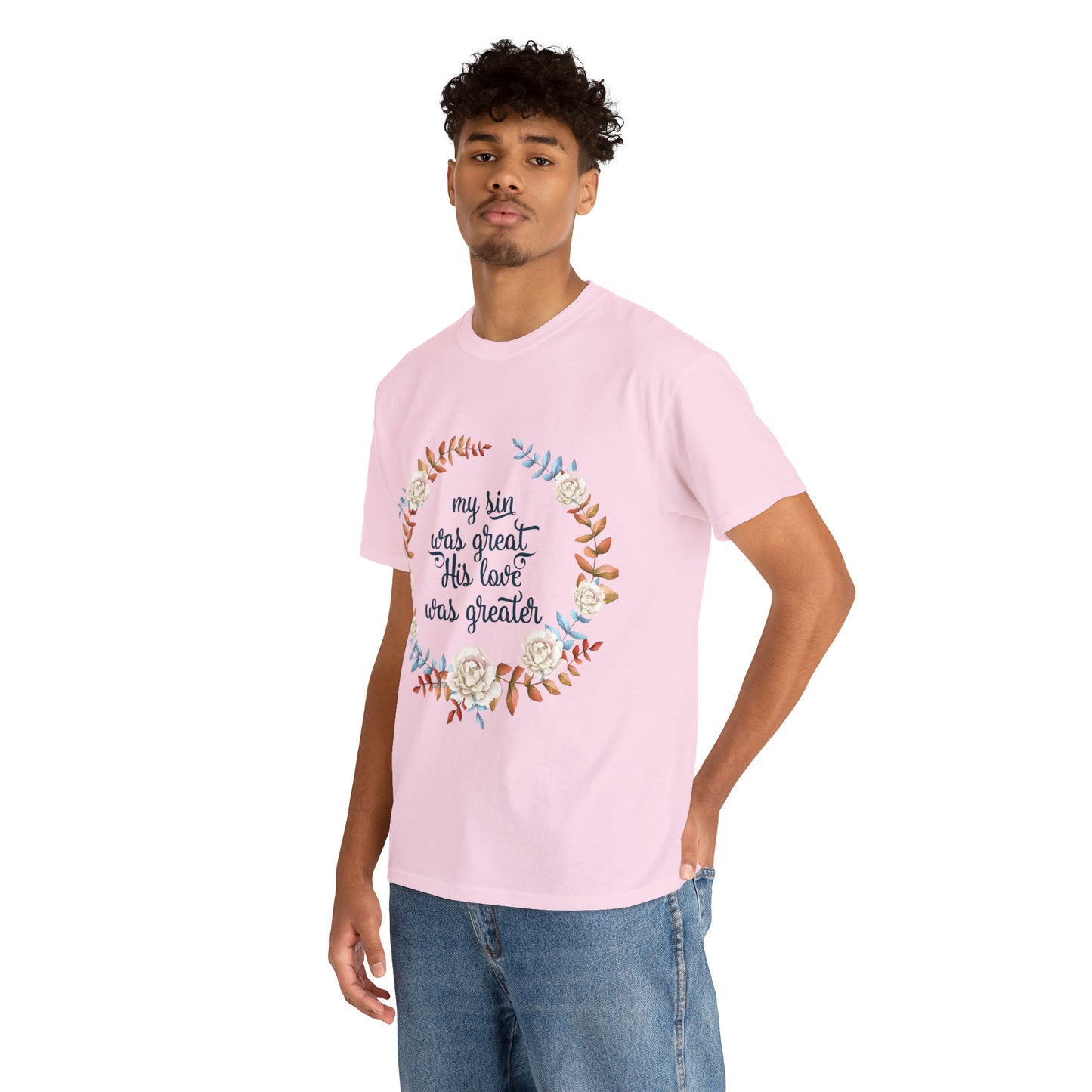 My Sin was great, HIS love was Greater -  Unisex Heavy Cotton Tee