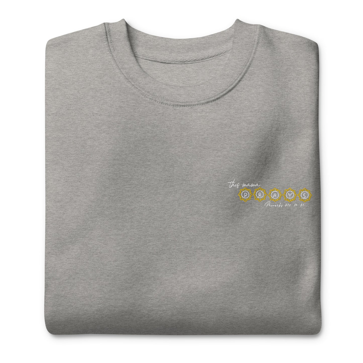 This Mama Prays (Proverbs 31:10-31) Unisex Premium Sweatshirt