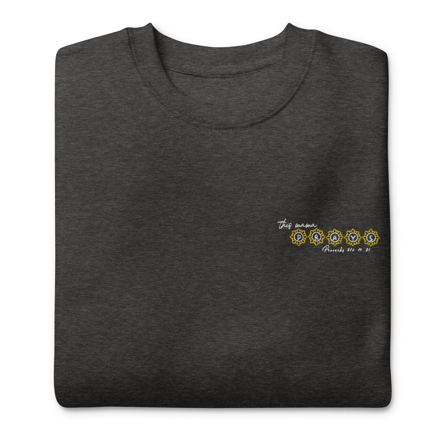 This Mama Prays (Proverbs 31:10-31) Unisex Premium Sweatshirt