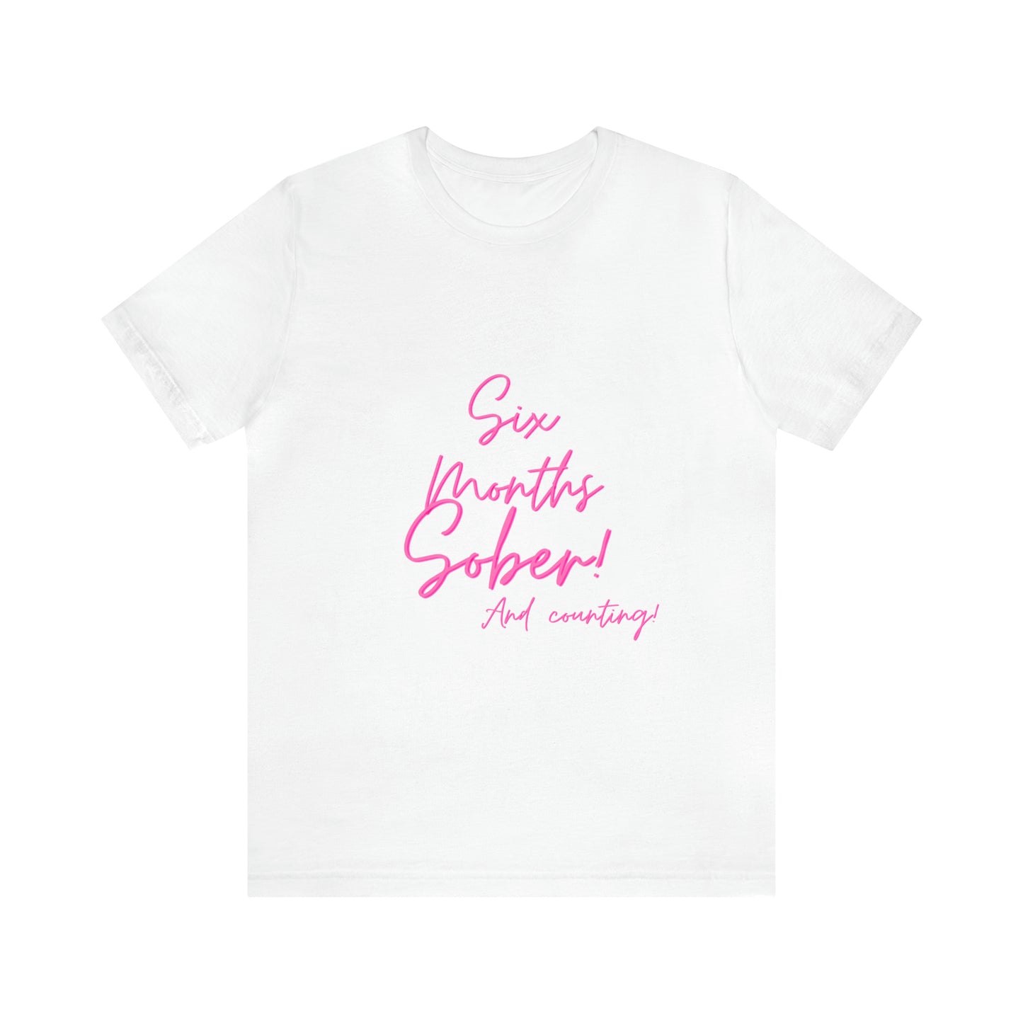 6 Months  Sober Unisex Jersey Short Sleeve Tee