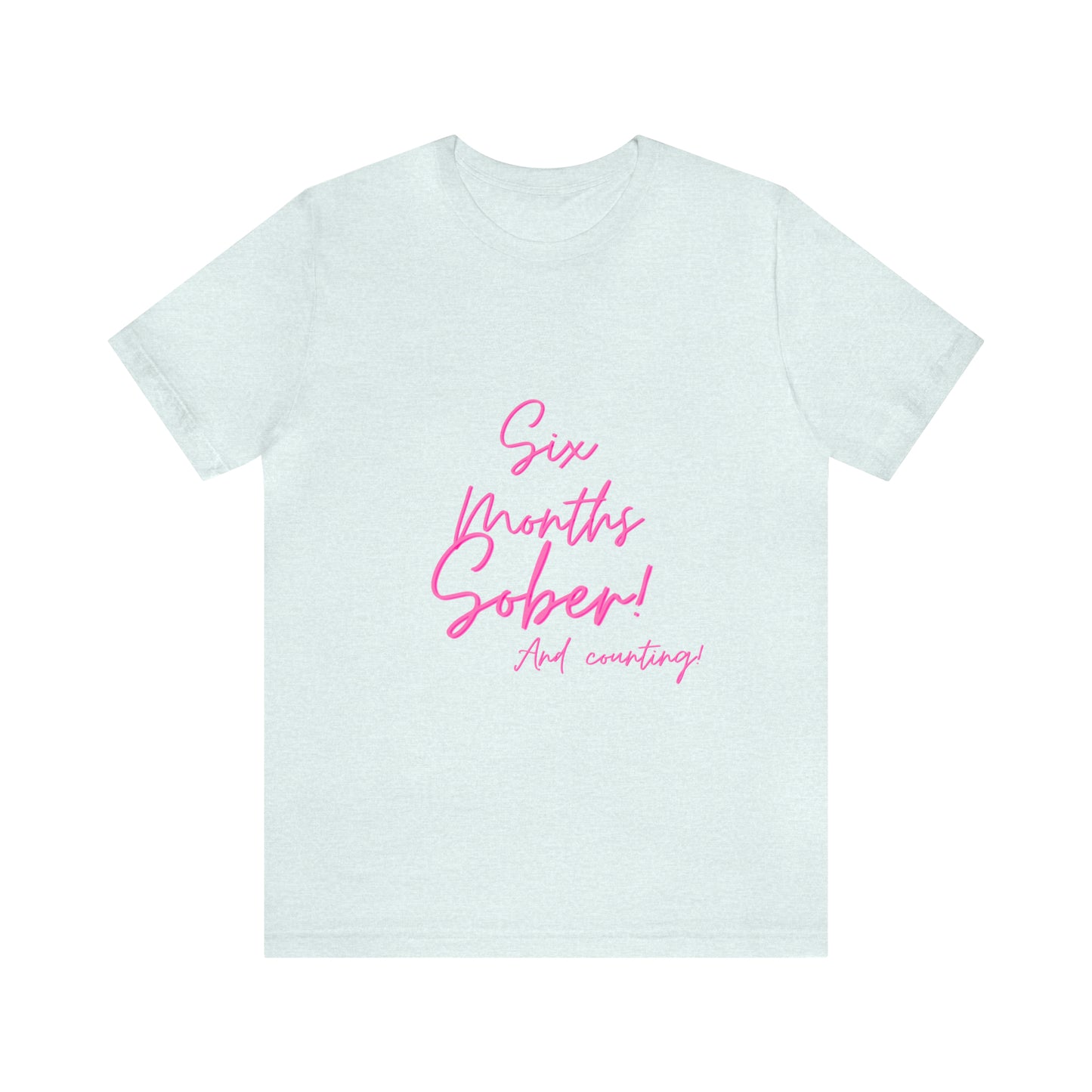 6 Months  Sober Unisex Jersey Short Sleeve Tee