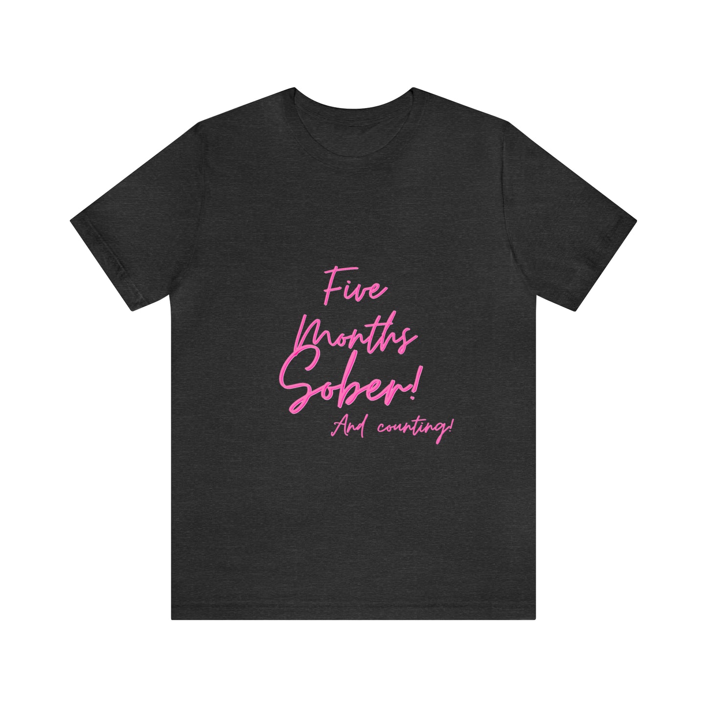 5 Months  Sober Unisex Jersey Short Sleeve Tee