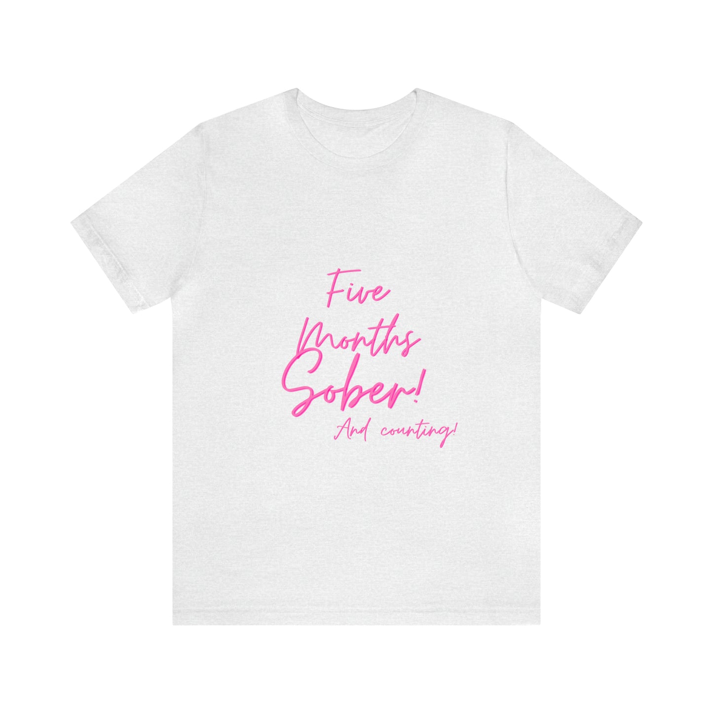 5 Months  Sober Unisex Jersey Short Sleeve Tee