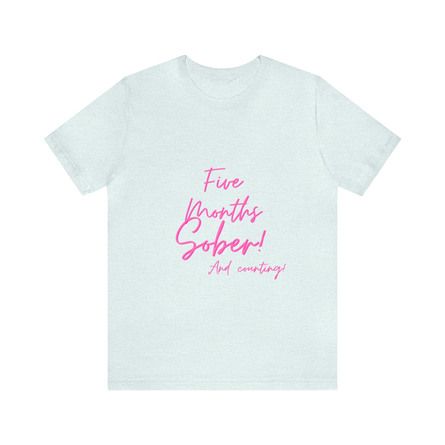 5 Months  Sober Unisex Jersey Short Sleeve Tee