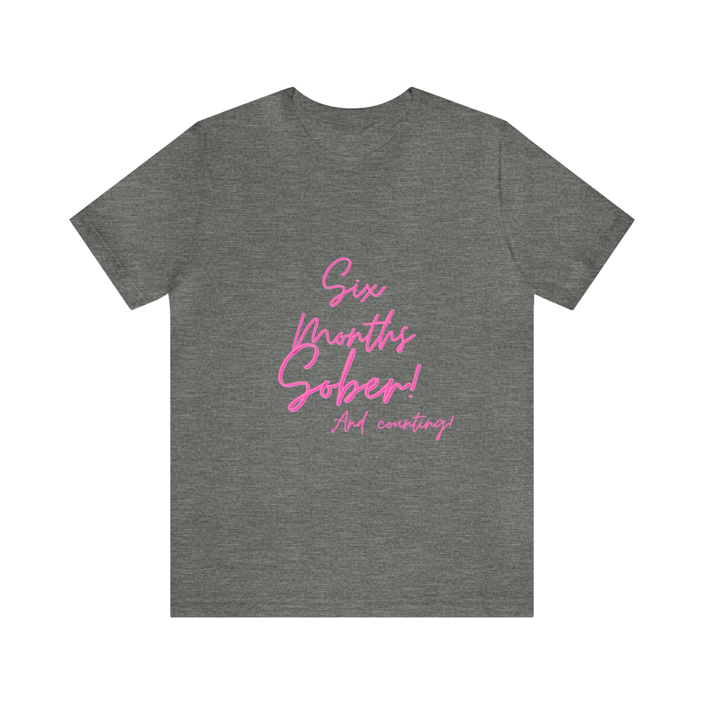 6 Months  Sober Unisex Jersey Short Sleeve Tee